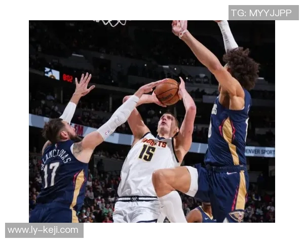 鹈鹕与掘金精彩对决录像回放分析及赛后点评分享